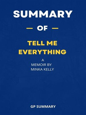cover image of Summary of Tell Me Everything a Memoir by Minka Kelly